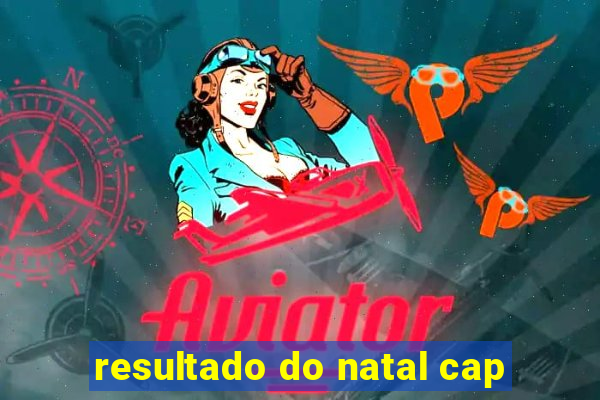 resultado do natal cap